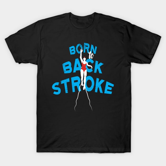 Womens Born To Backstroke 2 Swimmer T-Shirt by atomguy